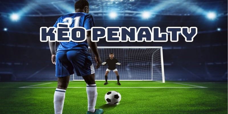 Kèo Penalty Tại Nhà Cái Uy Tín