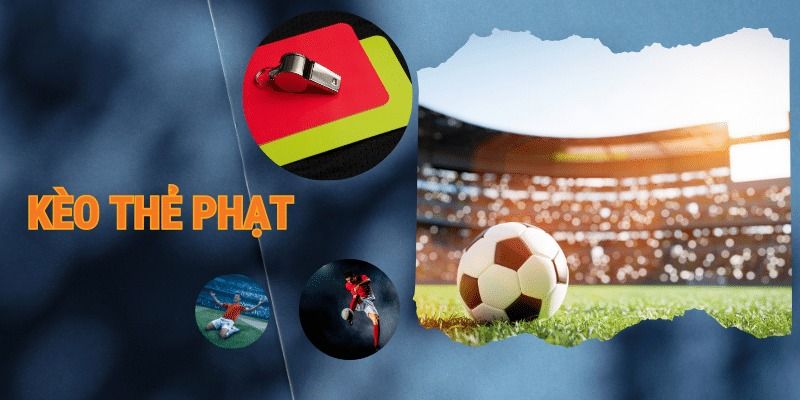 Cách đặt cược kèo thẻ phạt hiệu quả