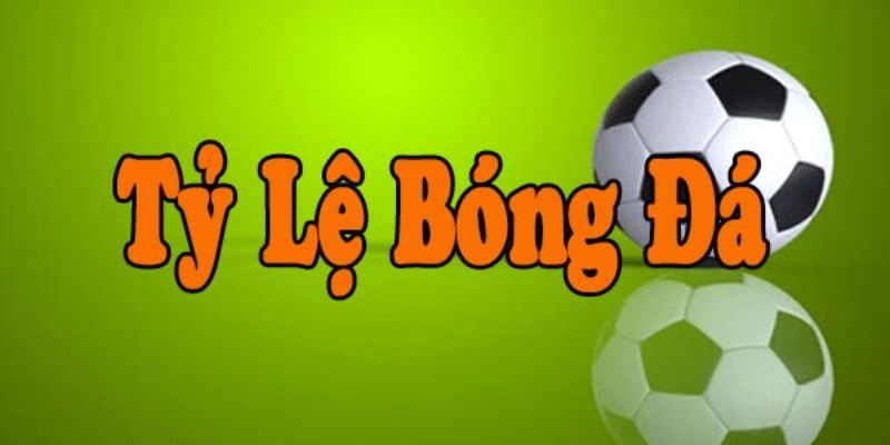 Các loại kèo tỷ lệ phổ biến