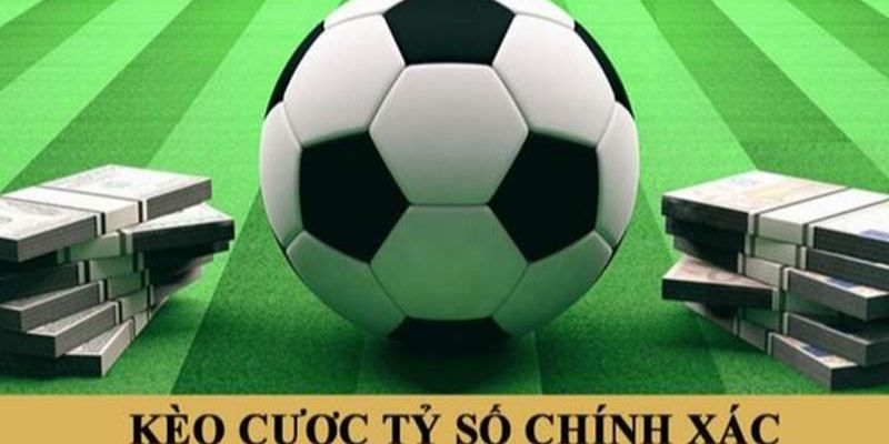Các loại kèo tỷ số phổ biến